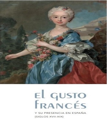 El gusto francés y su presencia en España (siglos XVII-XIX)